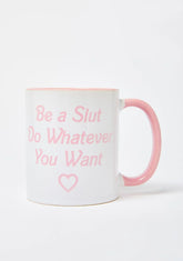 Be A Slut Mug
