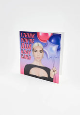 I Think You're Dua Bday Card