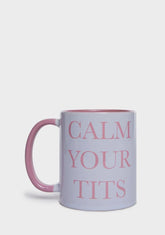Calm Your Tits Mug