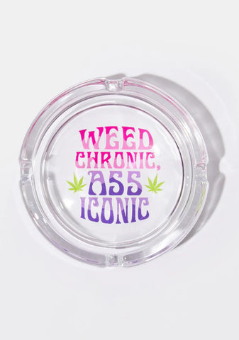 Weed Chronic Ass Iconic Ashtray