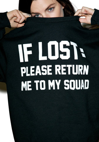 If Lost: Please Return Me To My Squad Sweatshirt