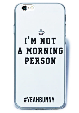 Not A Morning Person iPhone 6 Case