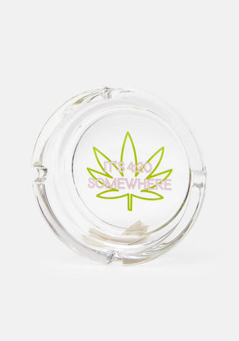 It’s 420 Somewhere Ashtray