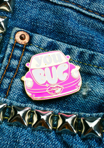 You Bug Enamel Pin