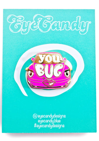 You Bug Enamel Pin
