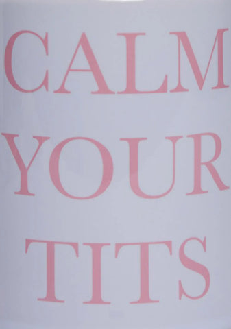 Calm Your Tits Mug