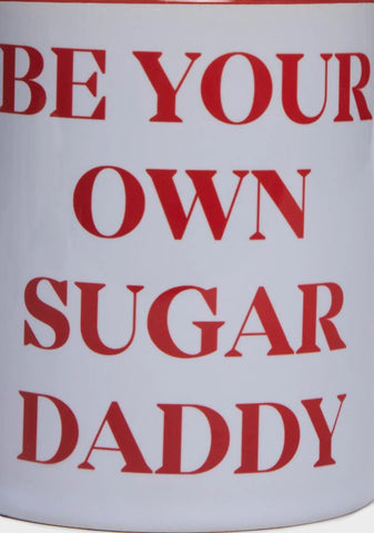 Be Your Own Sugar Daddy Mug