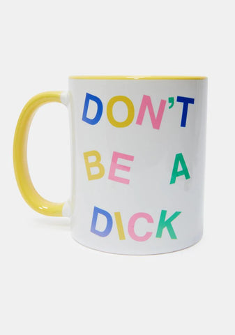 Don't Be A Dick Mug