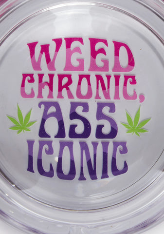 Weed Chronic Ass Iconic Ashtray