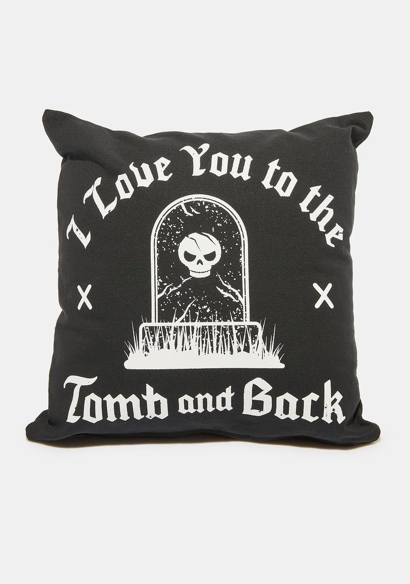 Love You To The Tomb Pillow