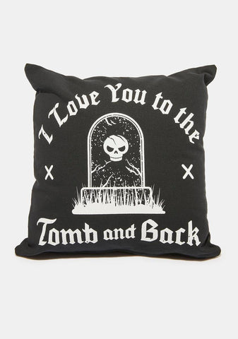 Love You To The Tomb Pillow
