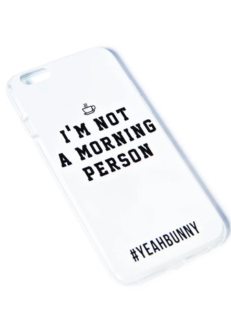Not A Morning Person iPhone 6 Case