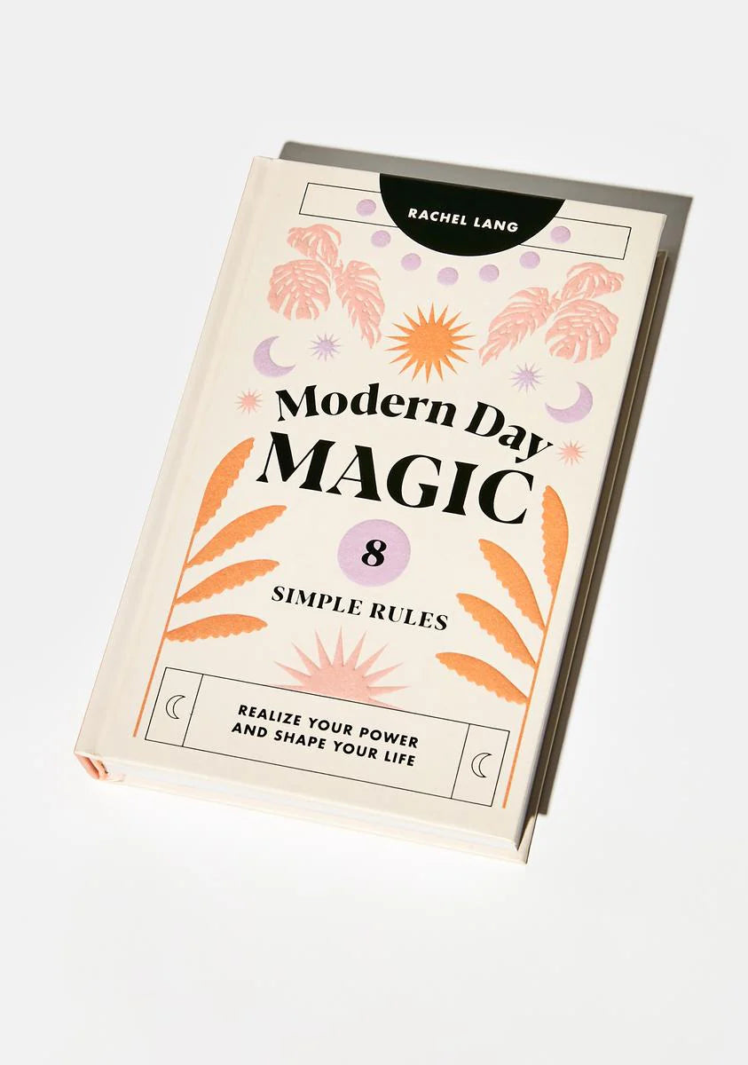 Modern Day Magic: Guide To Realize Your Power