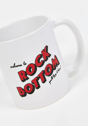 Welcome To Rock Bottom Mug