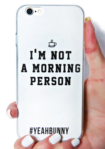 Not A Morning Person iPhone 6 Case